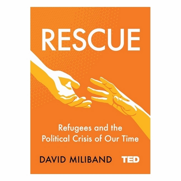 Rescue: Refugees And The Political Crisis Of Our Time
