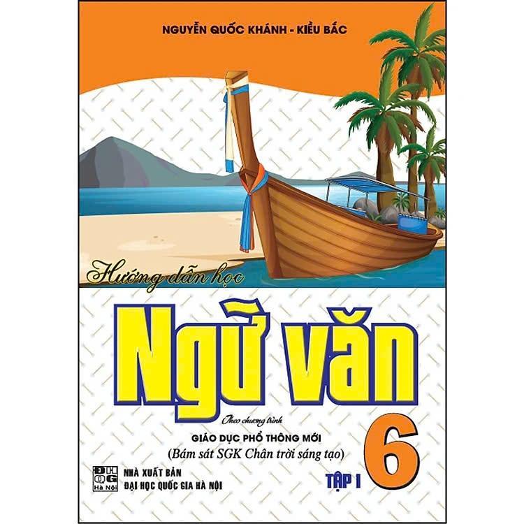 Sách - Hướng Dẫn Học Ngữ Văn Lớp 6 - Tập 1 - Bám Sát SGK Chân Trời Sáng Tạo - Hồng Ân