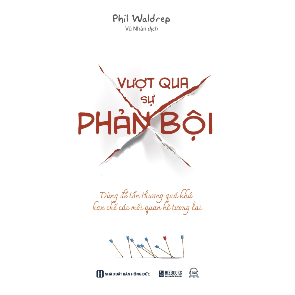 Sách - Vượt Qua Sự Phản Bội: Đừng Để Tổn Thương Quá Khứ Hạn Chế Các Mối Quan Hệ Tương Lai -MCBooks