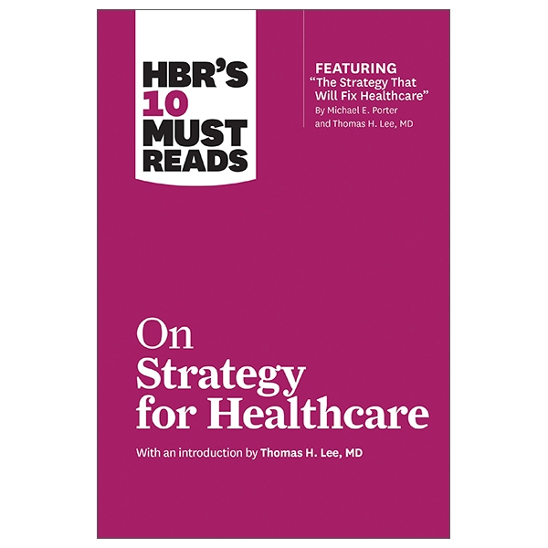 HBR's 10 Must Reads On Strategy For Healthcare