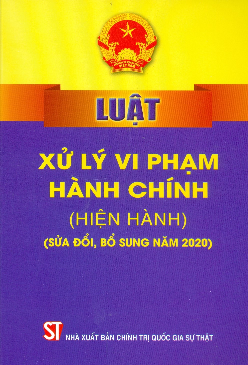 Luật Xử Lý Vi Phạm Hành Chính Hiện Hành Sửa Đổi, Bổ Sung Năm 2020 - Tái Bản Năm 2022
