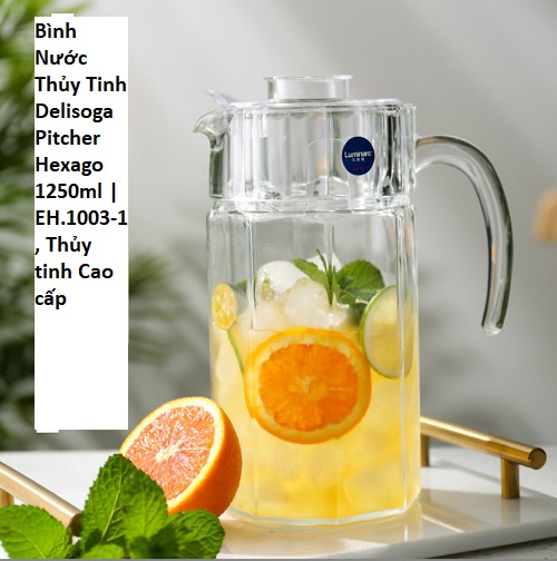 Bình Nước Thủy Tinh Delisoga Pitcher Hexago 1250ml  | EH.1003-1 , Thủy tinh Cao cấp