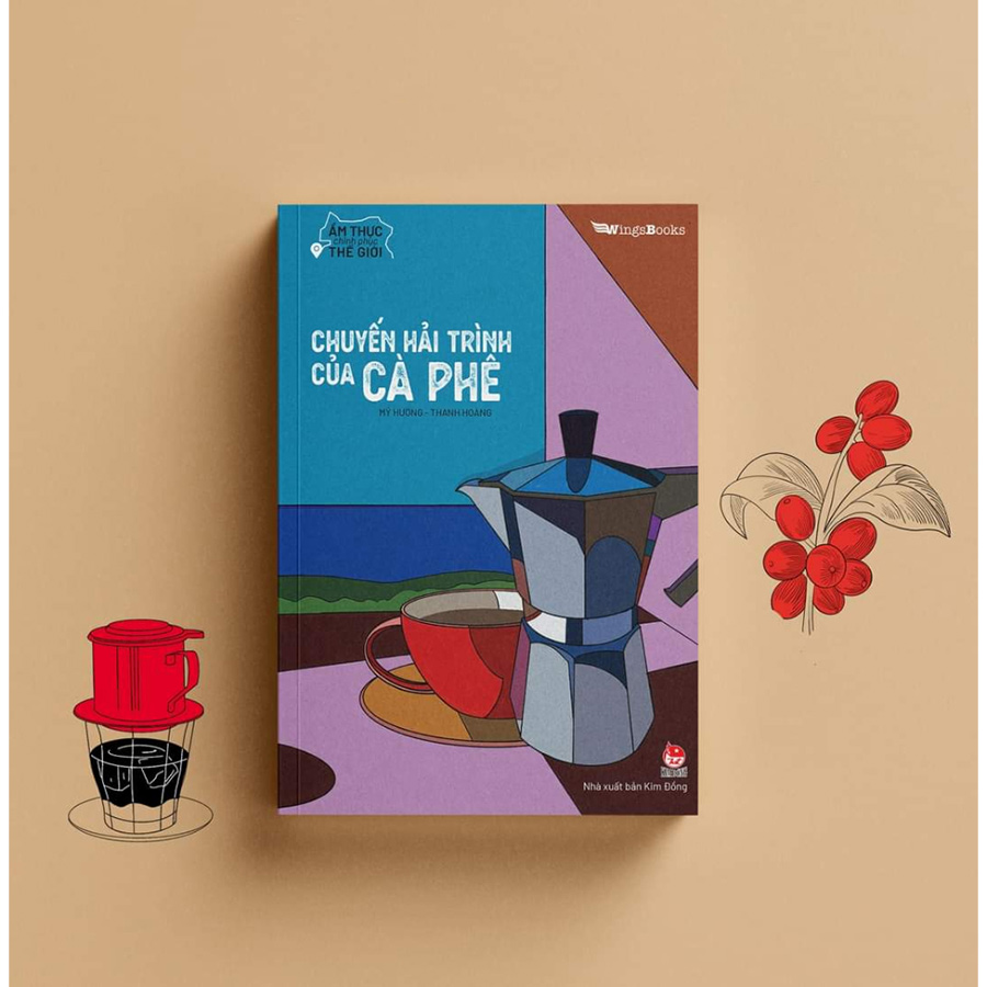 Ẩm Thực Chinh Phục Thế Giới - Chuyến Hải Trình Của Cà Phê