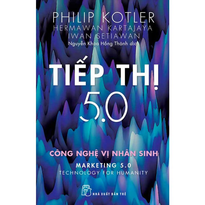 Tiếp Thị 5.0 - Công Nghệ Vị Nhân Sinh (Bìa mềm)