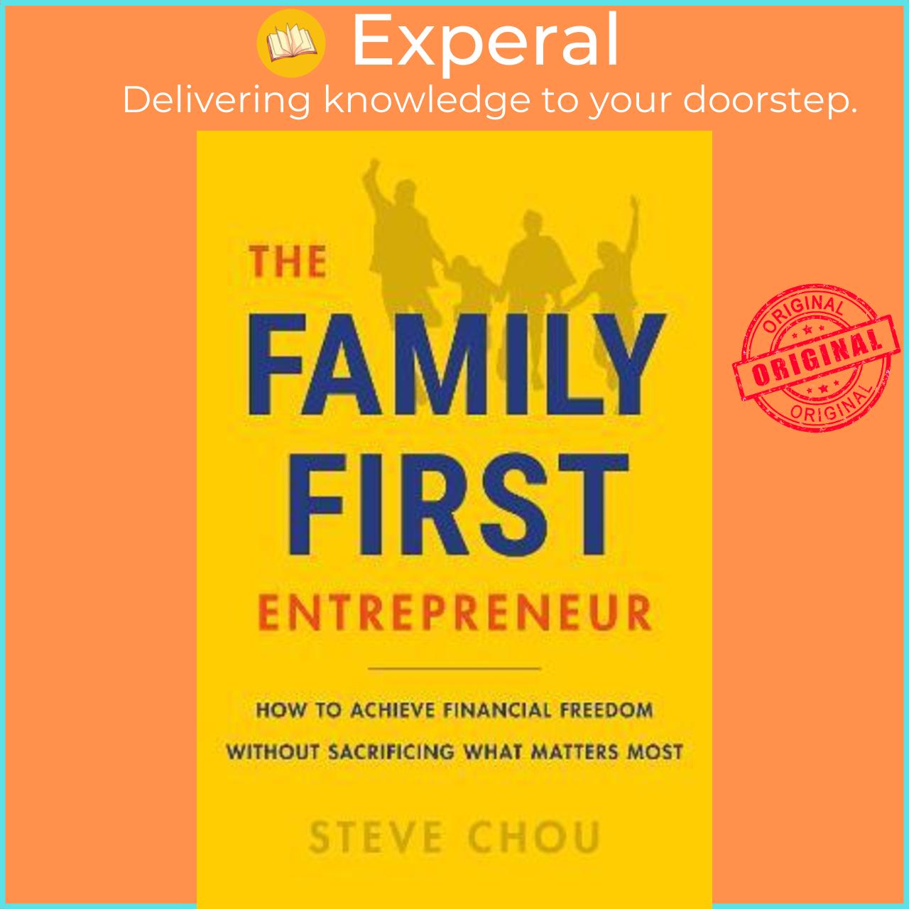 Sách - The Family-First Entrepreneur : How to Achieve Financial Freedom Without Sa by Steve Chou