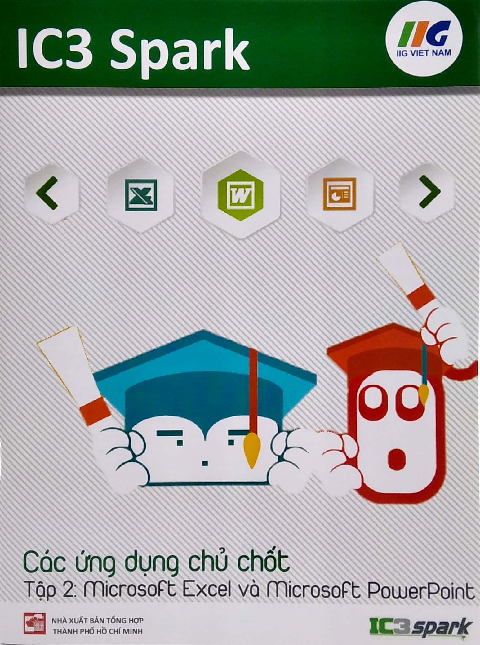 IC3 Spark - Các Ứng Dụng Chủ Chốt - Tập 2: Microsoft Excel Và Microsoft PowerPoint