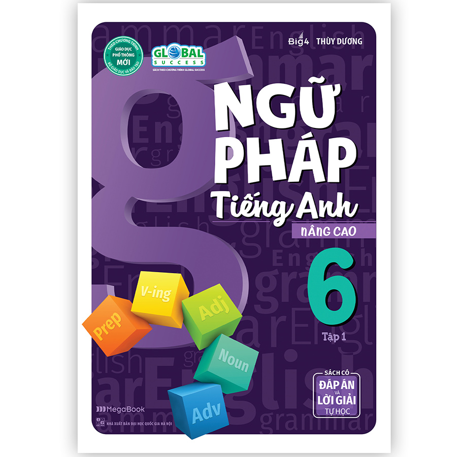 Ngữ Pháp Tiếng Anh Nâng Cao Lớp 6 Tập 1 (Global)