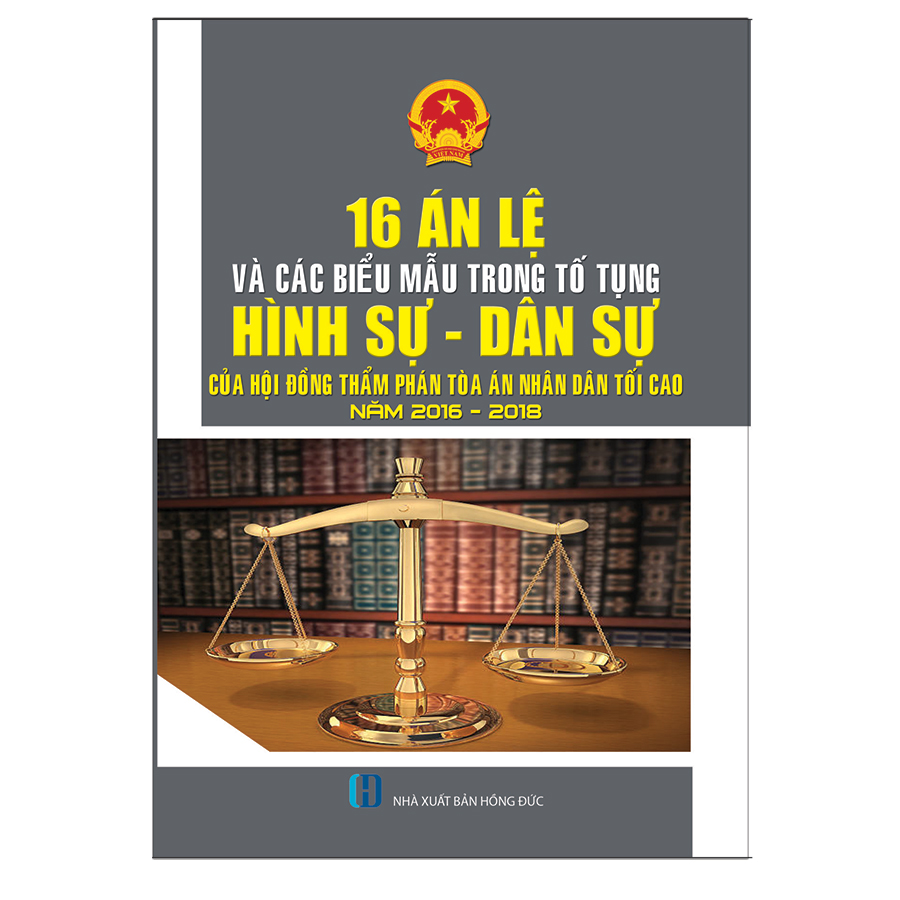 16 Án Lệ Và Các Biểu Mẫu Trong Tố Tụng Hình Sự - Dân Sự Của Hội Đồng Thẩm Phán Tòa Án Nhân Dân Tối Cao Năm 2016-2018