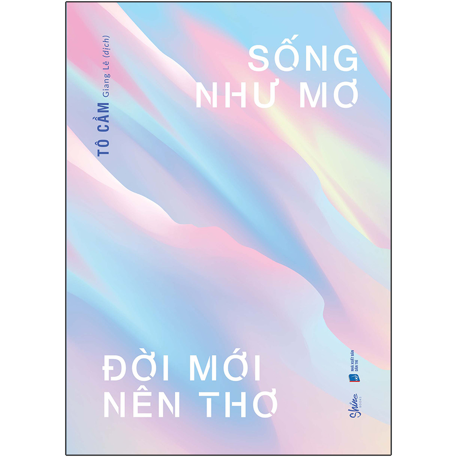 Sống Như Mơ Đời Mới Nên Thơ (Tặng Kèm 01 Bookmark)