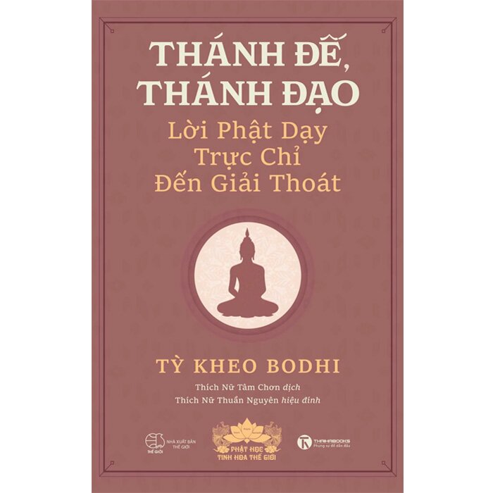 Thánh Đế, Thánh Đạo - Lời Phật Dạy Trực Chỉ Đến Giải Thoát