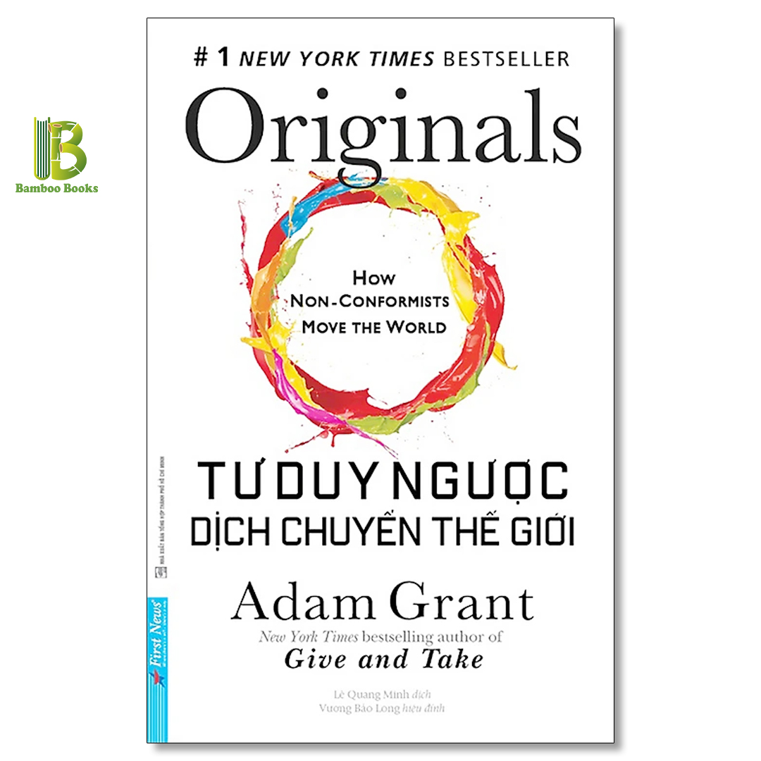 Combo 3 Tác Phẩm Của Adam Grant: Dám Nghĩ Lại + Cho Và Nhận + Tư Duy Ngược Dịch Chuyển Thế Giới - Top 1 The New York Times Best Seller - First News - Tặng Kèm Bookmark Bamboo Books