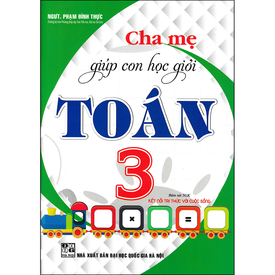 Cha Mẹ Giúp Con Học Giỏi Toán Lớp 3 (Bám Sát SGK Kết Nối Tri Thức Với Cuộc Sống)