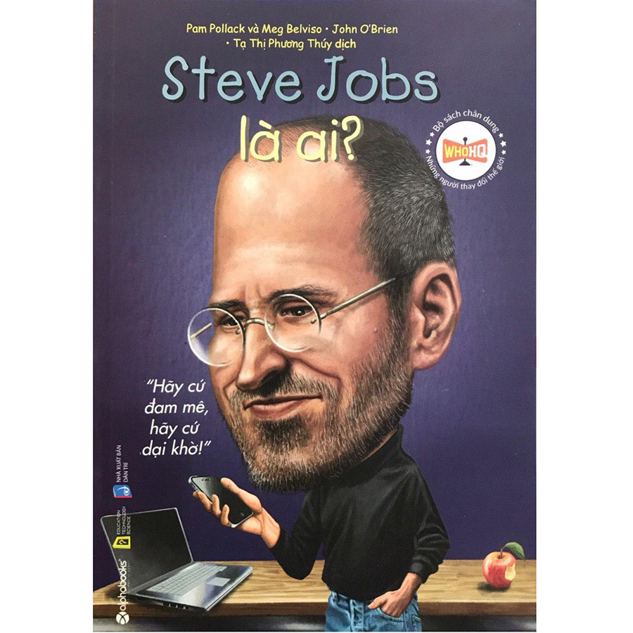 Bộ Sách Chân Dung Những Người Thay Đổi Thế Giới: Steve Jobs Là Ai?