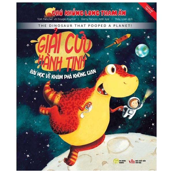 Chú Khủng Long Tham Ăn: Giải Cứu Hành Tinh - Bài Học Khám Phá Không Gian (Song Ngữ)