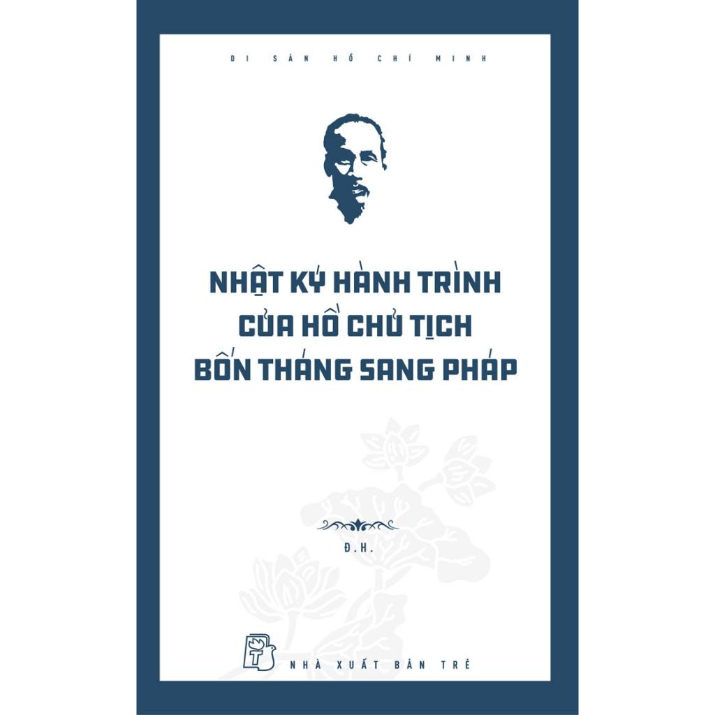 Di Sản Hồ Chí Minh - Nhật Ký Hành Trình Của Hồ Chủ Tịch - Bốn Tháng Sang Pháp - Bản Quyền