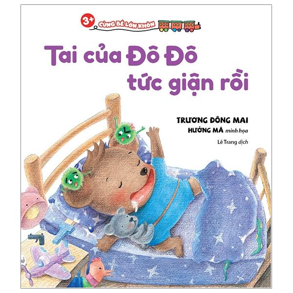 Sách 3+ Cùng Bé Lớn Khôn - Tai Của Đô Đô Tức Giận Rồi