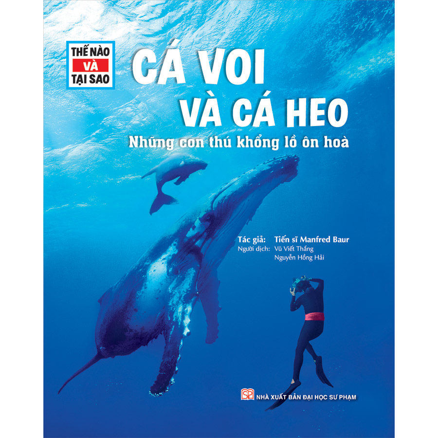 Thế Nào Và Tại Sao - Cá Voi Và Cá Heo- Những Con Thú Khổng Lồ Ôn Hòa