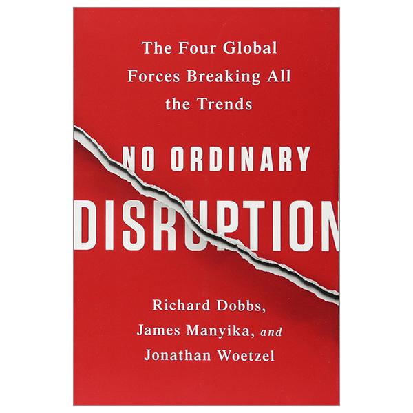 No Ordinary Disruption: The Four Global Forces Breaking All The Trends