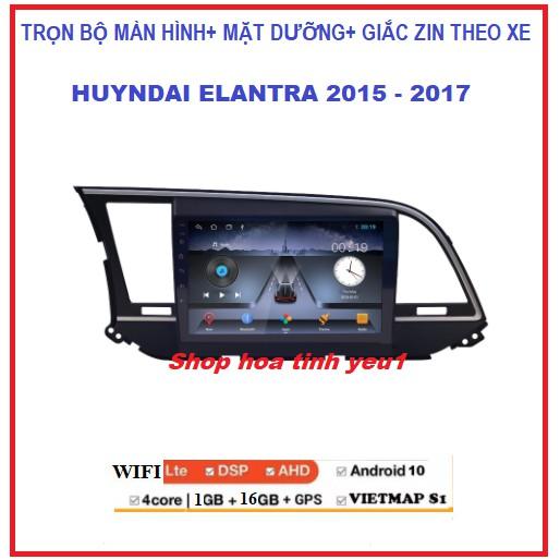 BỘ Màn hình ô tô dvd android theo xe HUYNDAI ELANTRA 2015-2017.Màn androi tích hợp GPS,Camera,youtobe..