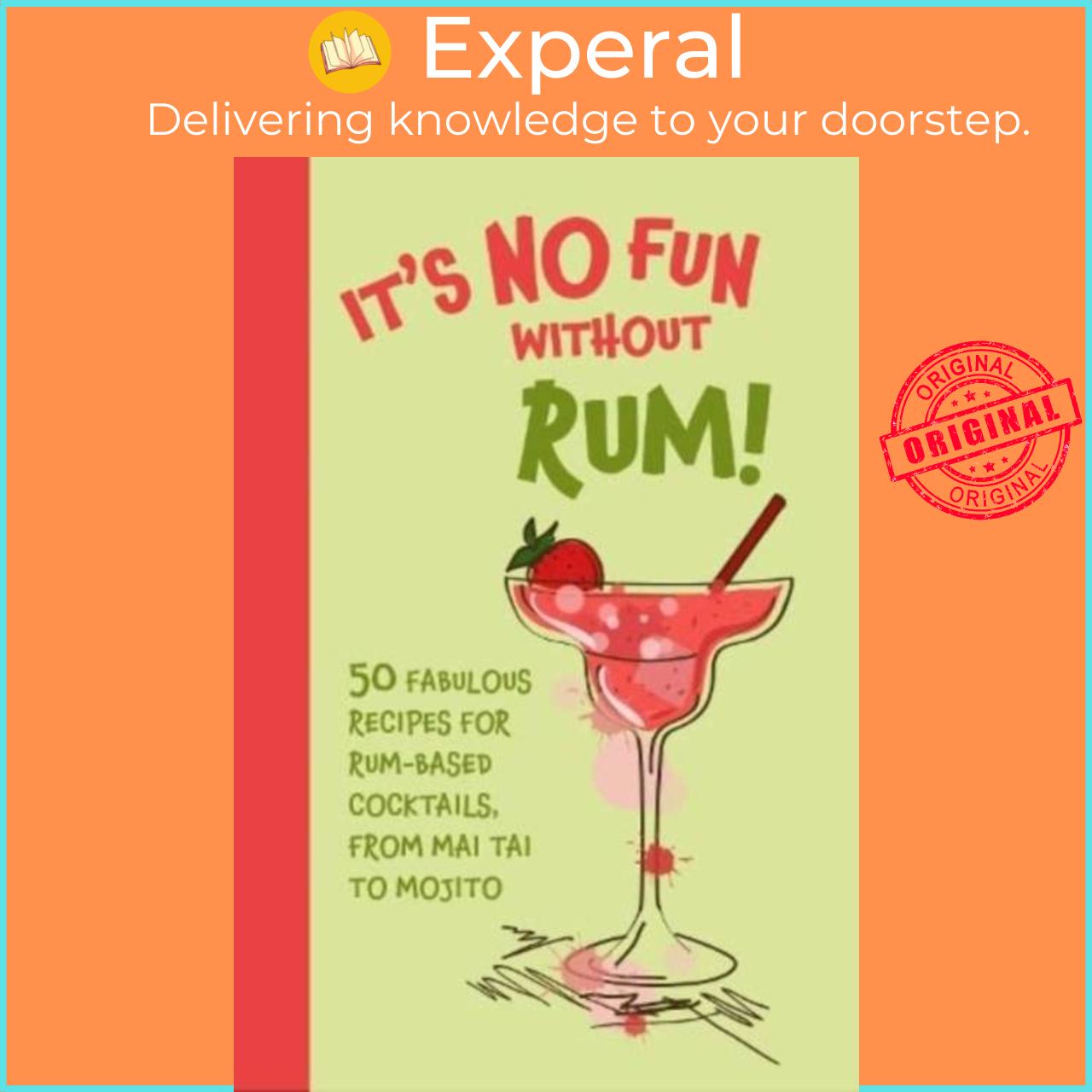 Sách - It's No Fun Without Rum! - 50 Fabulous Recipes for Rum-Based Cockta by Dog 'n' Bone Books (UK edition, hardcover)