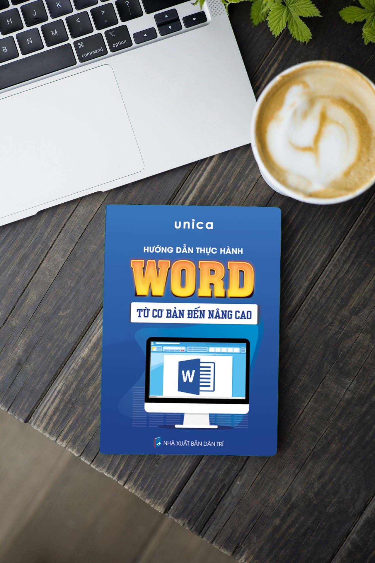 Sách Word Tin học văn phòng Unica, Hướng dẫn thực hành từ cơ bản đến nâng cao, in màu chi tiết, TẶNG video bài giảng