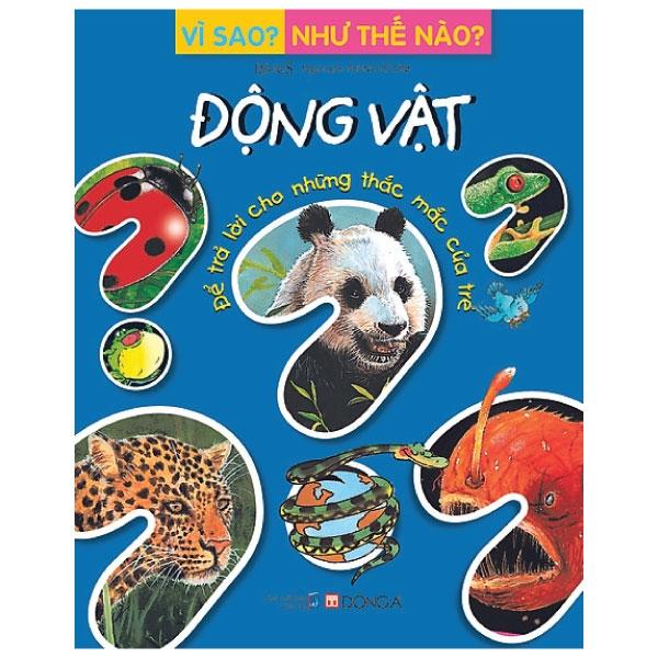 Sách Vì Sao? Như Thế Nào? Động Vật (Tái Bản)
