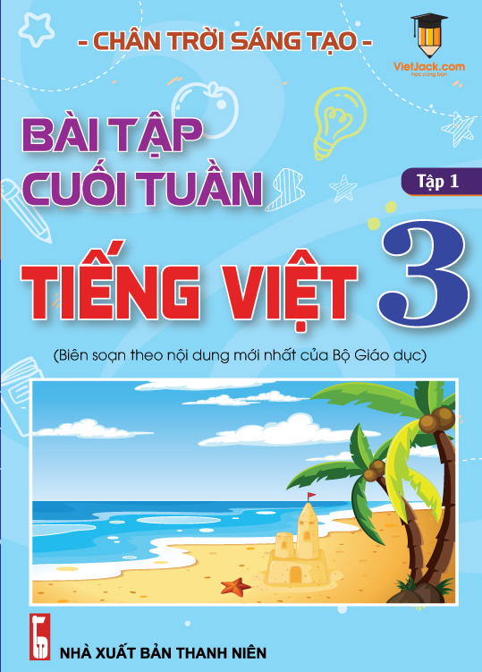 Bài tập cuối tuần Tiếng Việt lớp 3 Chân trời sáng tạo (Học kì 1)