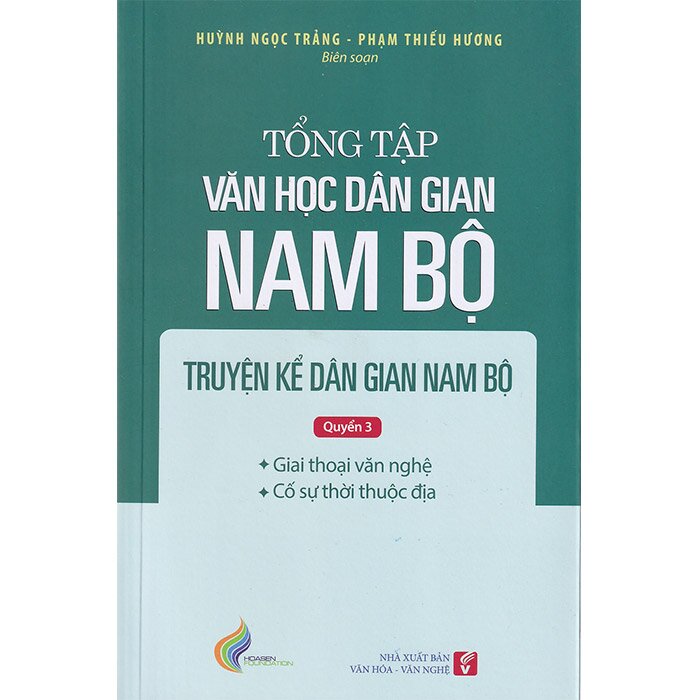 Tổng Tập Văn Học Dân Gian Nam Bộ - Tập 1 - Quyển 3