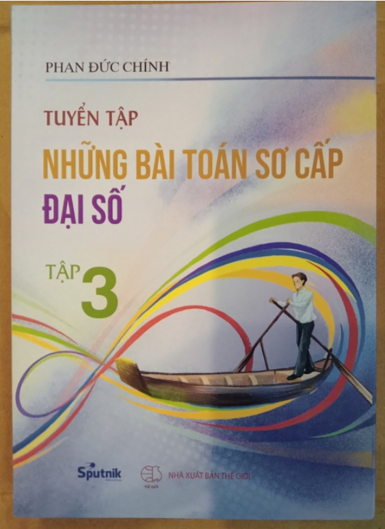 Sách - Tuyển tập những bài toán sơ cấp đại số ( trọn bộ 3 tập)