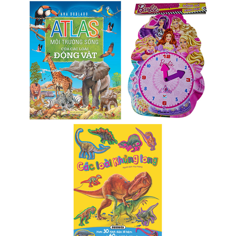 Combo 3 Cuốn  Atlas: Môi Trường Sống Của Các Loài Động Vật + Các Loài Khủng Long- Dán Hình + Barlie Đồng Hồ Xinh