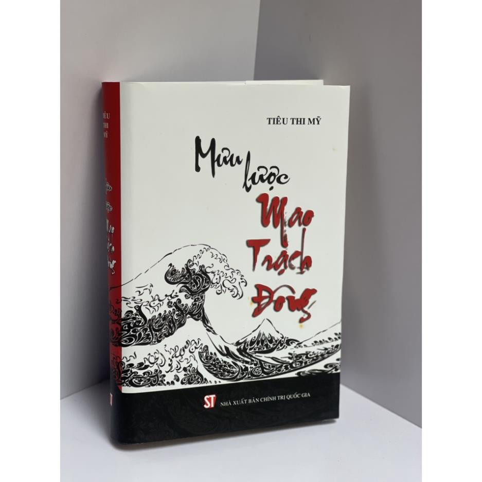 MƯU LƯỢC MAO TRẠCH ĐÔNG - Tiêu Thi Mỹ