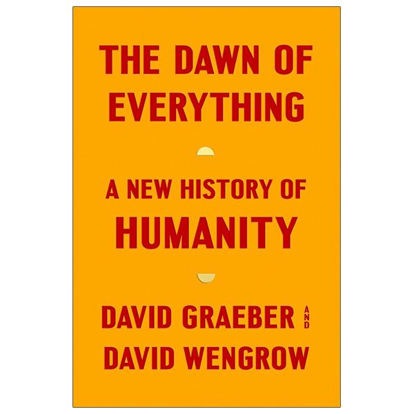 Sách ngoại văn: The Dawn Of Everything: A New History Of Humanity