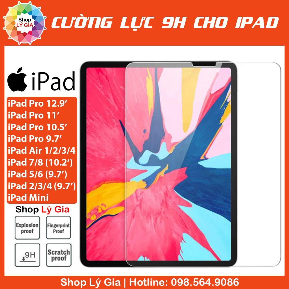 Kính cường lực 9H cho iPad |Full tất cả các dòng ( iPad Pro 11', Air 1/2/3/4, Mini 1/2/3/4/5/6, Gen 2/3/4/5/6/7/8/9)