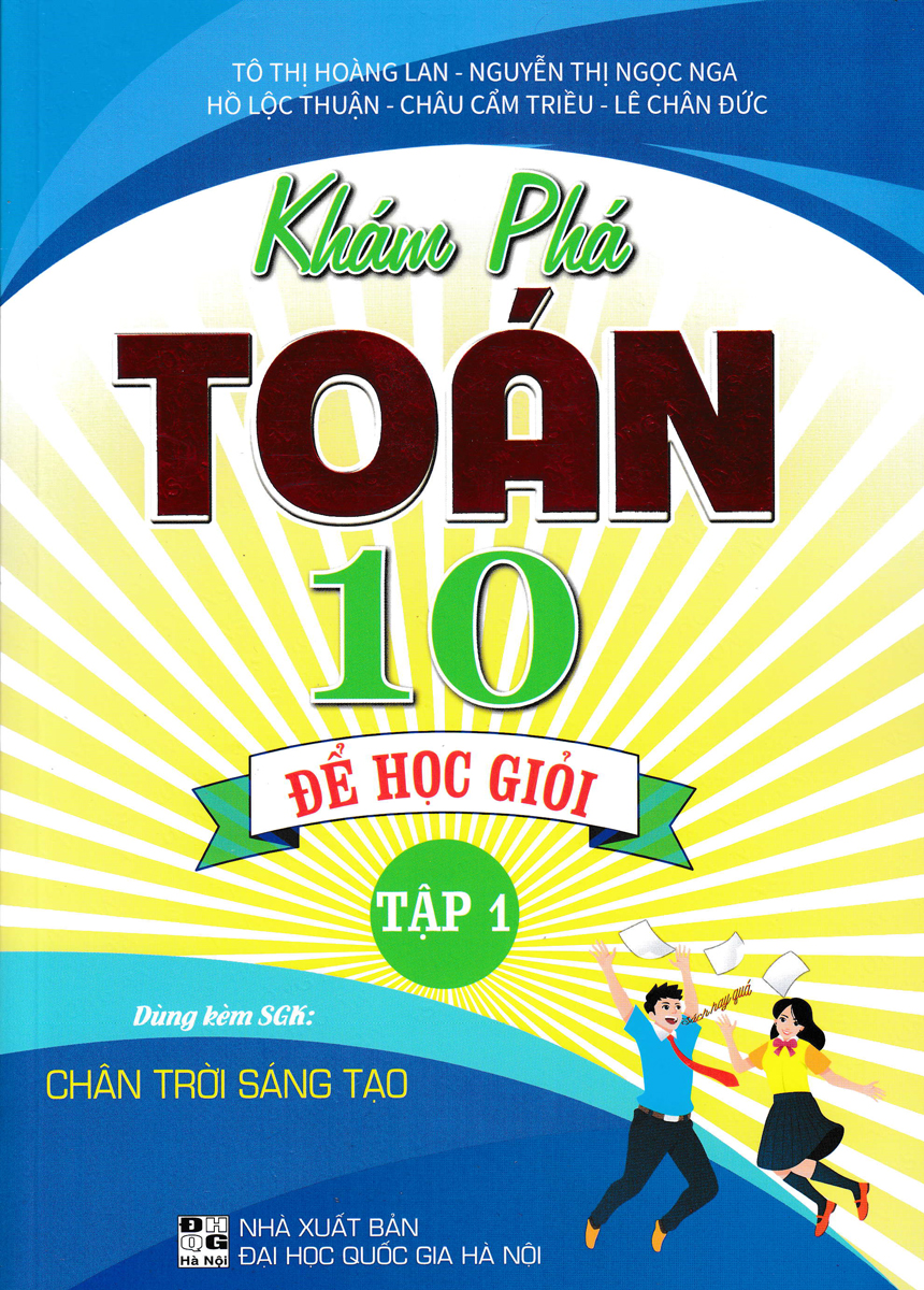 KHÁM PHÁ TOÁN 10: ĐỂ HỌC GIỎI - TẬP 1 (DÙNG KÈM SGK CHÂN TRỜI SÁNG TẠO)