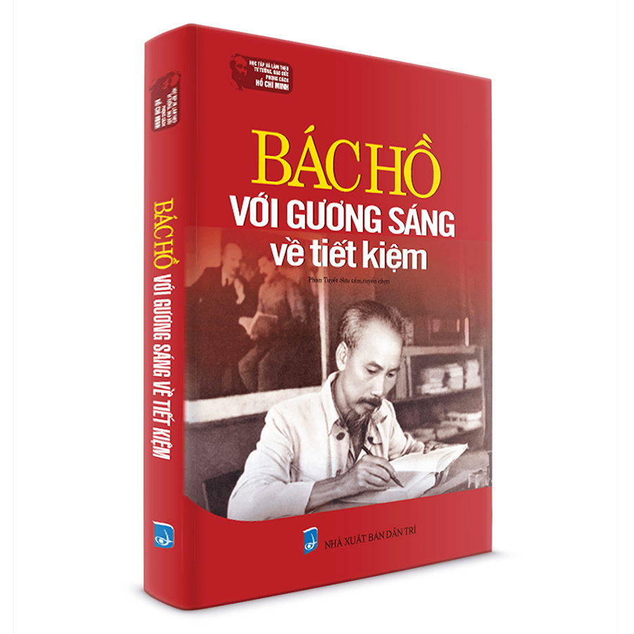 Học Tập Và Làm Theo Tư Tưởng, Đạo Đức, Phong Cách Hồ Chí Minh - Bác Hồ Với Gương Sáng Về Tiết Kiệm