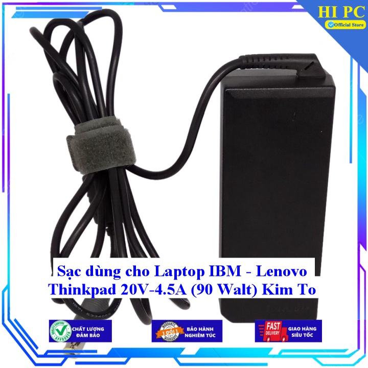 Sạc dùng cho Laptop IBM - Lenovo Thinkpad 20V-4.5A Kim To - Kèm Dây nguồn - Hàng Nhập Khẩu