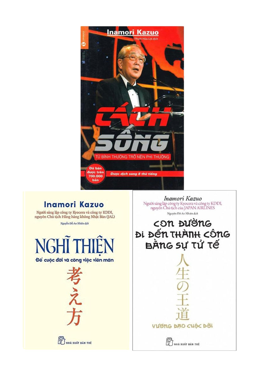 Combo Sách Inamori Kazuo: Cách Sống - Từ Bình Thường Trở Nên Phi Thường + Nghĩ Thiện Để Cuộc Đời Và Công Việc Viên Mãn + Con Đường Đi Đến Thành Công Bằng Sự Tử Tế (Bộ 3 Cuốn) (THA - TRẺ)