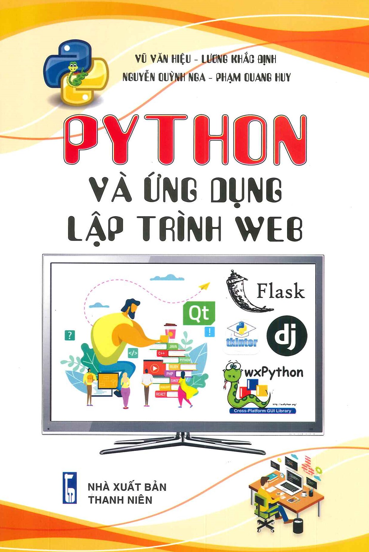 Python Và Ứng Dụng - Lập Trình Web - Vũ Văn Hiệu, Lương Khắc Định, Nguyễn Quỳnh Nga, Phạm Quang Huy