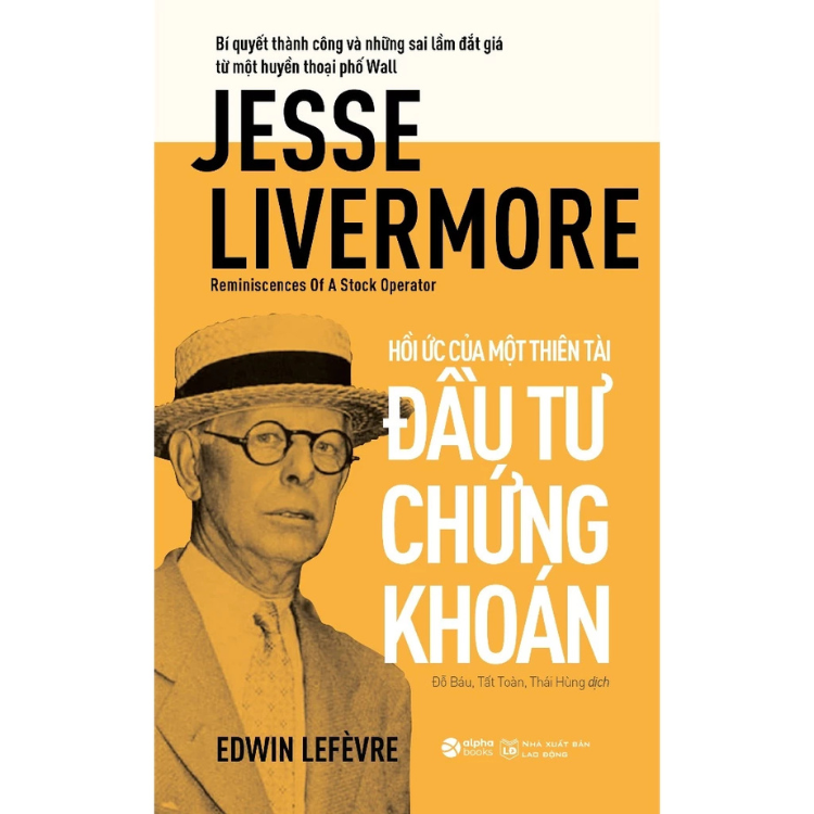 Sách - Reminiscences of a Stock Operator - Hồi Ức Của Một Thiên Tài Đầu Tư Chứng Khoán (Alpha Books) -  Edwin Lefèvre - NXB Lao Động