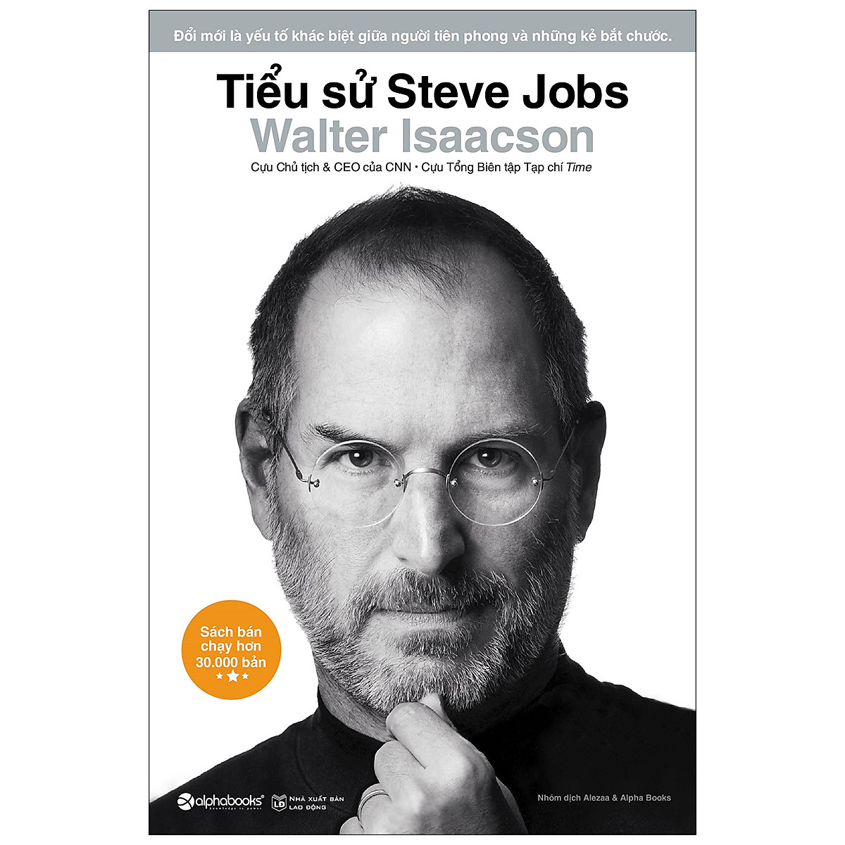 Cuốn Sách Đầy Đủ Nhất Về Cuộc Đời Steve Jobs : Tiểu Sử Steve Jobs ( Bìa Cứng )