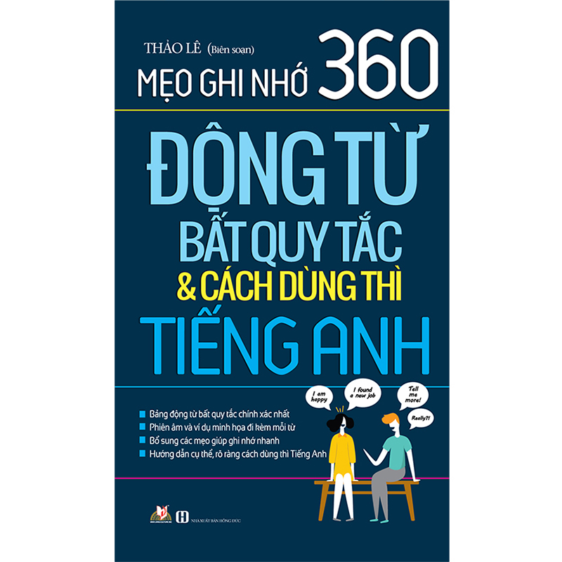 Mẹo Ghi Nhớ 360 Động Từ Bất Quy Tắc &amp; Cách Dùng Thì Tiếng Anh (Tái Bản 2020)