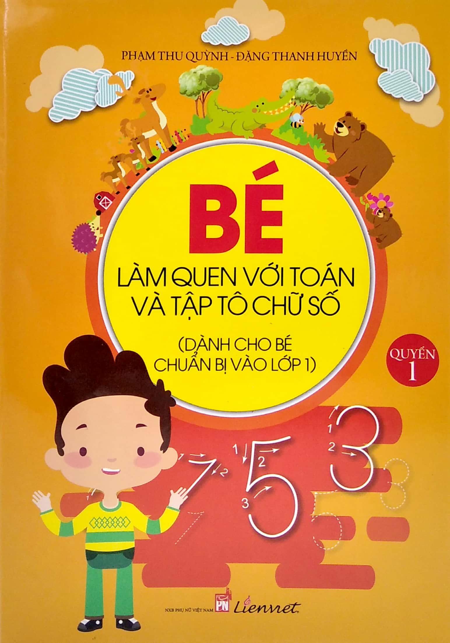Bé Làm Quen Với Toán Và Tập Tô Chữ Số - Quyển 1