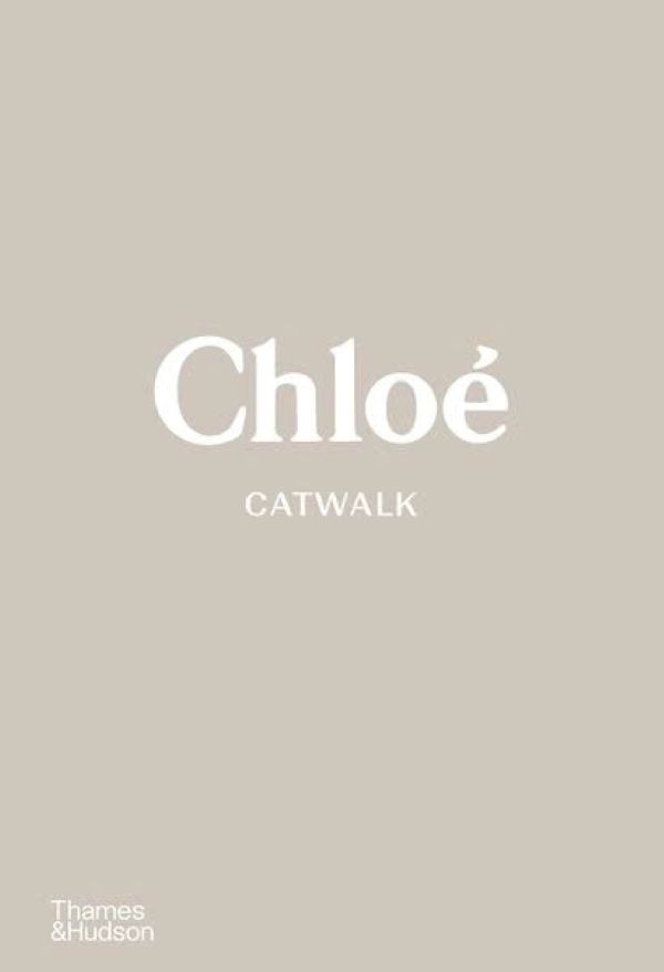 CHLOE CATWALK: THE COMPLETE COLLECTIONS – Stoppard Lou/Menkes – Trạm Đọc