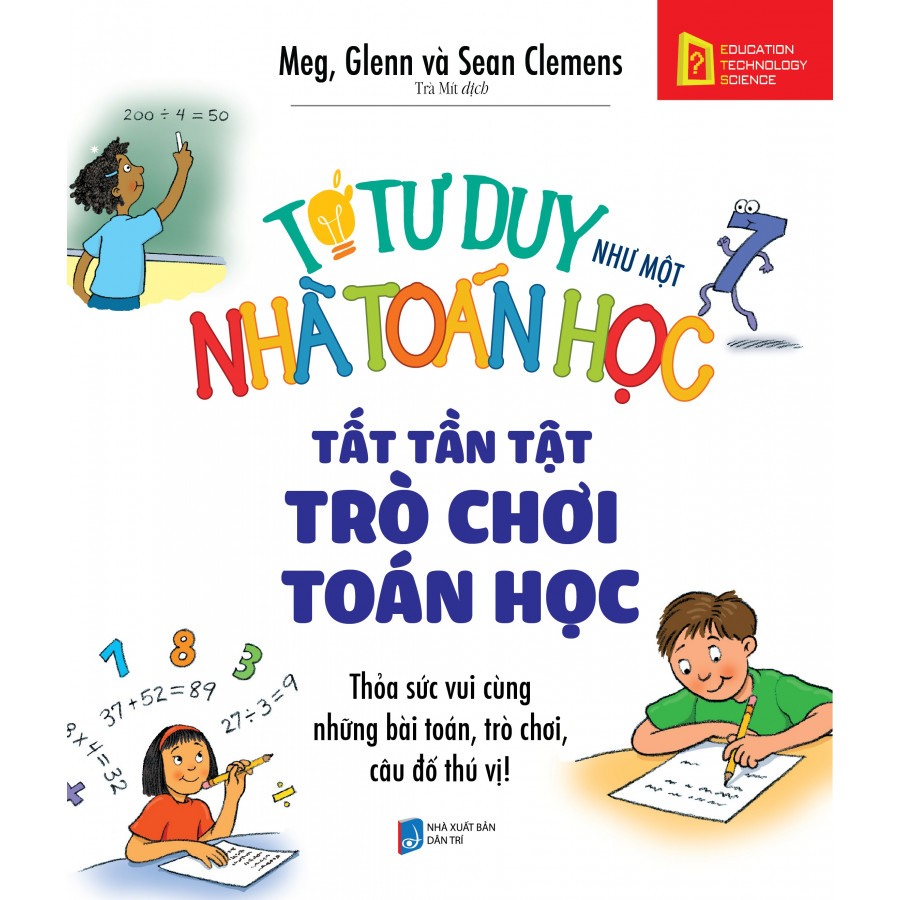 Tớ Tư Duy Như Một Nhà Toán Học – Tất Tần Tật Trò Chơi Toán Học