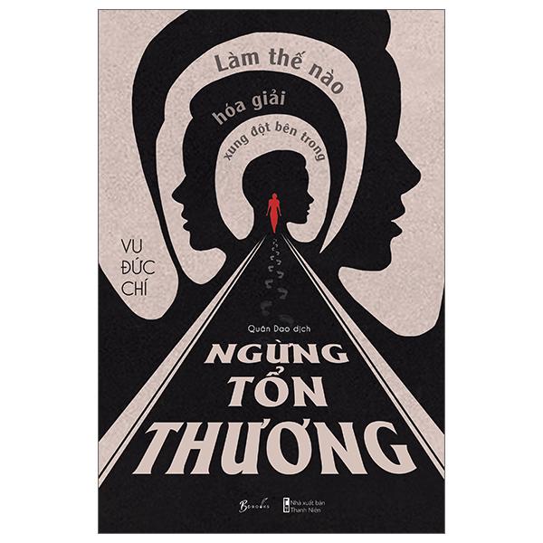 Ngừng Tổn Thương – Làm Thế Nào Hóa Giải Xung Đột Bên Trong
