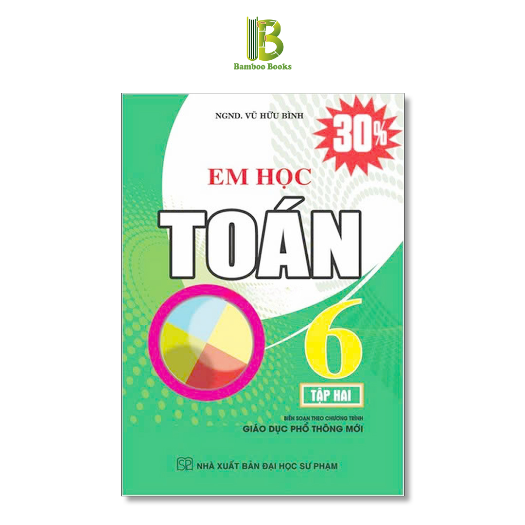 Sách - Em Học Toán Lớp 6 - Dùng Chung Cho Các Bộ SGK Hiện Hành - Vũ Hữu Bình - Hồng Ân