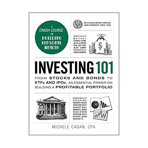 Investing 101: From Stocks and Bonds to ETFs and IPOs, an Essential Primer on Building a Profitable Portfolio (Adams 101) Hardcover – January 1, 2016 by Michele Cagan CPA (Author)