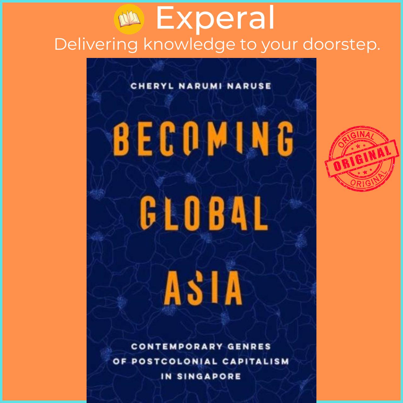 Sách - Becoming Global Asia - Contemporary Genres of Postcolonial Capita by Cheryl Narumi Naruse (UK edition, paperback)