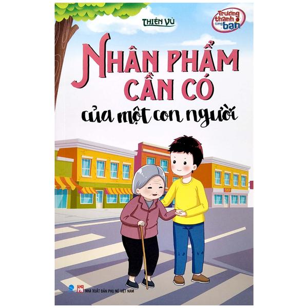 Trưởng Thành Cùng Bạn - Nhân Phẩm Cần Có Của Một Con Người