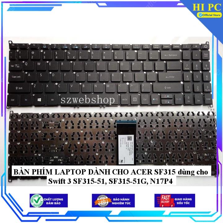 BÀN PHÍM LAPTOP DÀNH CHO ACER SF315 dùng cho Swift 3 SF315-51, SF315-51G, N17P4 - Hàng Nhập Khẩu